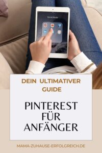 Pinterest für Anfänger. Anleitung für Beginner. Der ultimative Guide mit Schritt-für-Schritt-Vorgehen.