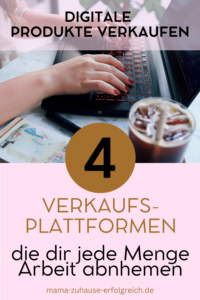 Digitale Produkte automatisiert verkaufen als Anfänger. Tipps für Mamas im Online-Business. Diese Plattformen eignen sich für Mütter und Beginner. Hier kannst du deine E-Books, Onlinekurse und digitalen Vorlagen verkaufen.