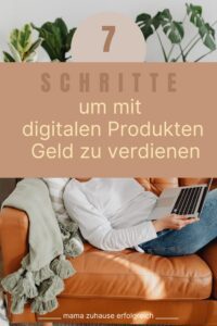 Digitales Marketing. Mit digitalen Produkten wie E-Books, Online-Kursen oder Vorlagen von zuhause aus Geld verdienen - auch als Mama. Mit flexiblen Arbeitszeiten.