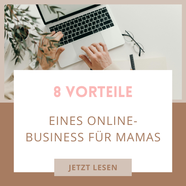 Online-Business als Mama: 8 Vorteile für mehr Freiheit und Flexibilität