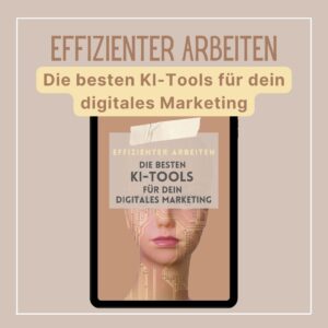 Effizienter arbeiten: Die besten KI-Tools für dein digitales Marketing